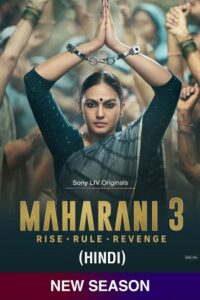 Download Maharani – 3 (2024) SonyLIV Original Hindi WEB Series 480p | 720p | 1080p WEB-DL